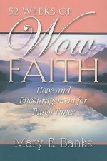 52 Weeks of Wow Faith: Hope and Encouragement for Tough Times - Mary Banks