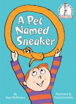 A Pet Named Sneaker (Beginner Books(R)) - Joan Heilbroner, Pascal Lemaitre