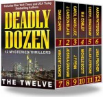 Deadly Dozen: 12 Mysteries/Thrillers - Diane Capri, J Carson Black, Carol Davis Luce, M A Comley, Cheryl Bradshaw, Aaron Patterson, Vincent Zandri, Joshua Graham, J F Penn, Michele Scott, Allan Leverone, Linda S Prather