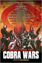 G.I. Joe: Tales From The Cobra Wars - Max Brooks, Chuck Dixon, Matt Forbeck, Jonathan Maberry, John Skipp, Cody Goodfellow, Duane Swierczynski, Dennis Tafoya, Jon McGoran