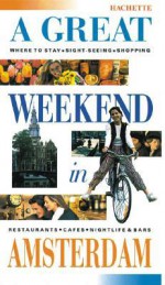 A Great Weekend in Amsterdam: (New Edition) - Hachette