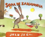 Sopa De Zanahoria / Carrot Soup (Spanish Edition) - John Segal, Teresa Mlawer