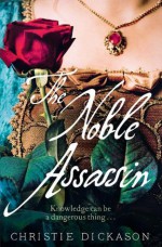 The Noble Assassin - Christie Dickason