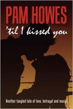 ('Til) I Kissed You - Pam Howes