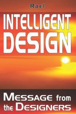 Intelligent Design: Message from the Designers - Raël