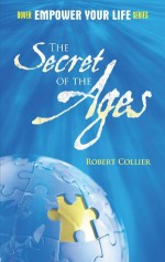 The Secret of the Ages (Dover Empower Your Life) - Robert Collier