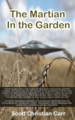 The Martian In the Garden - Scott Christian Carr