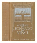 The Romance of Leonardo Da Vinci - Dmitri Merejkowski, Leonardo da Vinci, Bernard Guilbert Guerney