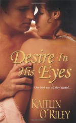 Desire In His Eyes - Kaitlin O'Riley