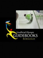 Unofficial Olympic Guidebook - Bobsleigh - Kyle Richardson