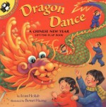 Dragon Dance: A Chinese New Year Lift-the-Flap Book - Joan Holub, Benrei Huang, Holub Regan