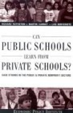 Can Public Schools Learn From Private Schools: Case Studies in the Public and Private Nonprofit Sectors - Richard Rothstein, Martin Carnoy