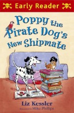 Poppy the Pirate Dog's New Shipmate (Early Reader) - Liz Kessler