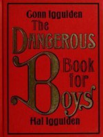 The Dangerous Book for Boys - Hal Iggulden