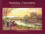 Wesley Country: A Pictorial History Based on John Wesley's Journal - Richard Bewes