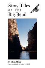 Stray Tales of the Big Bend - Elton Miles, Bill Wright