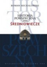 Historia powszechna. Średniowiecze. - Roman Michałowski