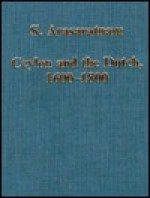 Ceylon And The Dutch, 1600 1800: External Influences And Internal Change In Early Modern Sri Lanka - Sinnappah Arasaratnam