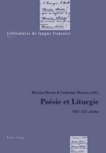 Poesie Et Liturgie: Xixe Xxe Siecles (Litteratures De Langue Francaise) - Martine Bercot