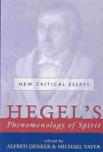 Hegel's Phenomenology of Spirit: New Critical Essays - Alfred Denker