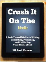 Crush it on the Kindle - Michael Thomas