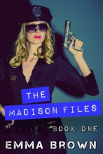 The Madison Files (Volume One - A New Case) - Emma Brown