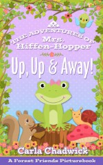 Up, Up and Away: The Adventures of Mrs. Hiffen-Hopper - Carla Chadwick