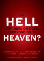 Is Hell for Real or Does Everyone Go To Heaven?: With contributions by Timothy Keller, R. Albert Mohler Jr., J. I. Packer, and Robert Yarbrough. General ... W. Morgan and Robert A. Peterson. - Zondervan Publishing, Christopher W. Morgan, Robert A. Peterson, Timothy Keller, R. Albert Mohler Jr., J. I. Packer ; Robert W. Yarbourgh ;