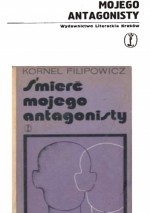 Śmierć mojego antagonisty - Kornel Filipowicz