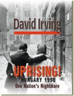 Uprising! Hungary 1956: One Nation's Nightmare - David Irving