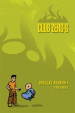 Club Zero-G - Douglas Rushkoff, Steph Dumais