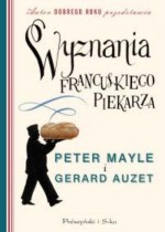 Wyznania francuskiego piekarza - Peter Mayle, Gerard Auzet, Violetta Dobosz