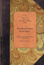 The Benevolence of the Deity Fairly and Impartially Considered in Three Parts - Charles Chauncy