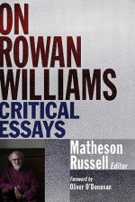 On Rowan Williams: Critical Essays - Matheson Russell, Oliver O'Donovan