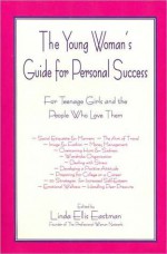 The Young Woman's Guide for Personal Success - Linda Ellis Eastman