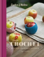 Creative Makers: Simple Crochet: With more than 35 vintage-vibe projects for your handmade life - Sara Sinaguglia, Yuki Sugiara