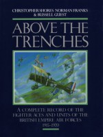 Above the Trenches: A Complete Record of the Fighter Aces and Units of the British Empire Air Forces 1915-1920 - Christopher Shores, Norman L.R. Franks, Russell Guest