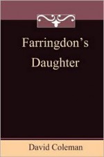 Farringdon's Daughter - David Coleman