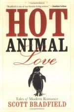 Hot Animal Love: Tales of Modern Romance - Scott Bradfield