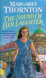 The Sound of Her Laughter - Margaret Thornton