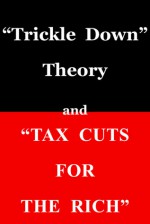 Trickle Down Theory" and "Tax Cuts for the Rich - Thomas Sowell