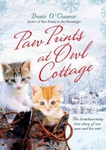 Paw Prints at Owl Cottage: The Heartwarming True Story of One Man and His Cats - Denis O'Connor