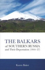 The Balkars of Southern Russia and Their Deportation (1944aa57) - Karen Baker