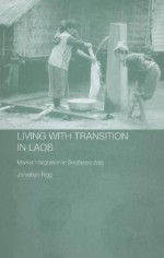 Living with Transition in Laos: Market Integration in Southeast Asia - Jonathan Rigg