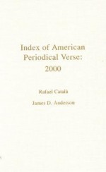 Index of American Periodical Verse 2000 - Rafael Catala, James D. Anderson