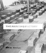 The Painting Factory: Abstraction After Warhol - Jeffrey Deitch, Johanna Burton, James Meyer, Scott Rothkopf