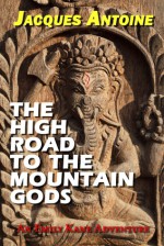 The High Road to the Mountain Gods - Jacques Antoine