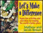 Let's Make a Difference - Mathew Brown, Jacob Brown