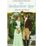 The Seductive Spy - Martha Kirkland