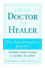 From Doctor to Healer: The Transformative Journey - Robbie Davis-Floyd